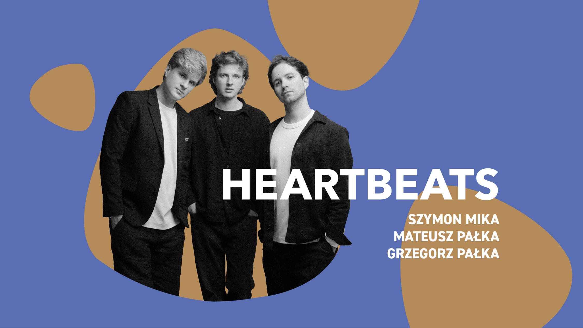 Heartbeats: Szymon Mika, Mateusz Pałka, Grzegorz Pałka
